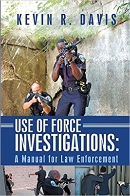 Use of Force Investigations: A Manual for Law Enforcement - REQUIRED