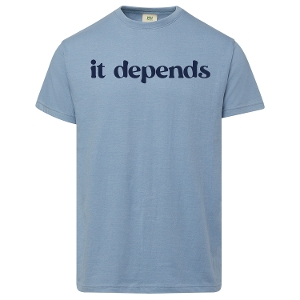 it depends Shirt