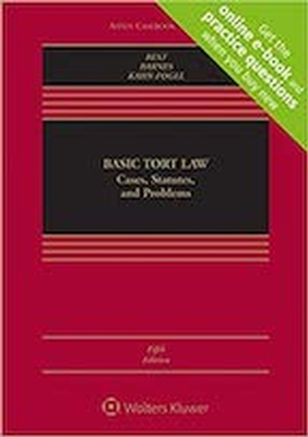 Basic Tort Law: Cases 5E - REQUIRED